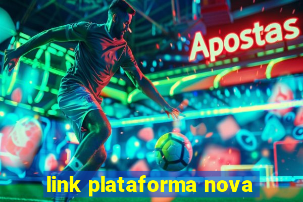 link plataforma nova